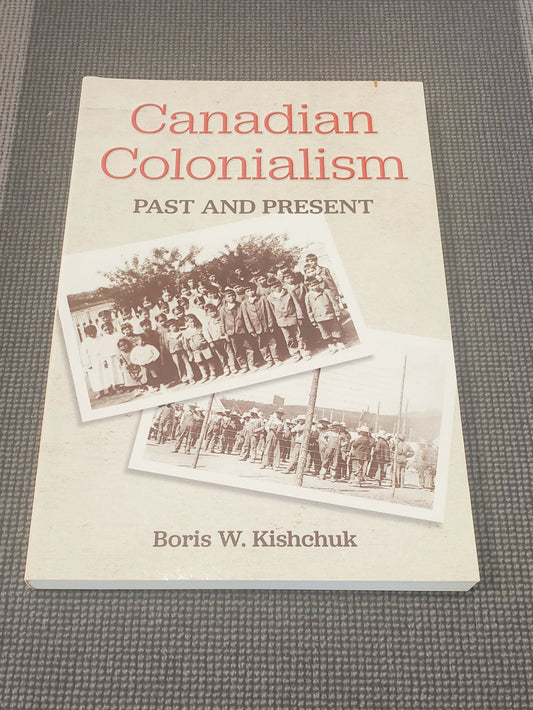 Book Canadian Colonialism by Boris W. Kishchuk